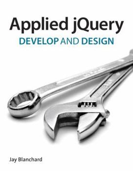Paperback Applied jQuery: Develop and Design Book