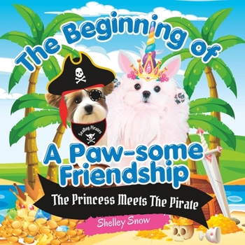 Paperback The Beginning of a Paw-some Friendship: The Princess meets the Pirate Book