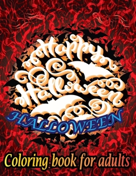 HALLOWEEN Coloring Book For Adults: Featuring Fun, Creepy and Frightful Halloween Designs for Stress Relief and Relaxation