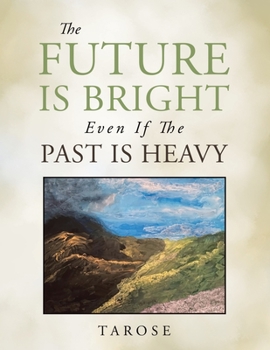 Paperback The Future Is Bright Even If the Past Is Heavy Book