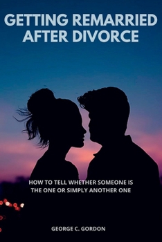 Paperback Getting Remarried After Divorce: How to tell whether someone is the one or simply another one [Large Print] Book