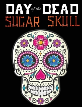 Paperback Day Of Dead sugar skull: 30 + Easy & beautiful dia de los muertos designs To Draw Book