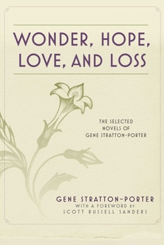 Paperback Wonder, Hope, Love, and Loss: The Selected Novels of Gene Stratton-Porter Book