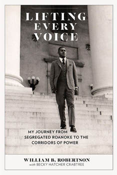 Hardcover Lifting Every Voice: My Journey from Segregated Roanoke to the Corridors of Power Book