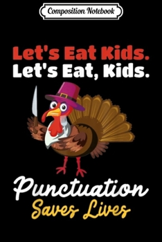 Composition Notebook: Let's-eat kids-Funny-Thanksgiving Christmas Teacher-Grammar  Journal/Notebook Blank Lined Ruled 6x9 100 Pages
