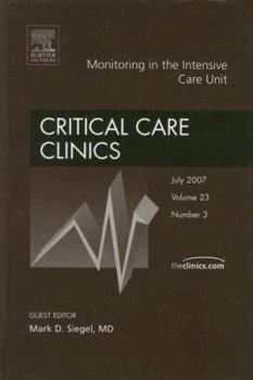 Hardcover Monitoring in the Intensive Care Unit, an Issue of Critical Care Clinics: Volume 23-3 Book