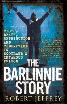 Paperback Barlinnie Story: Riots, Death, Retribution and Redemption in Scotland's Infamous Prison Book