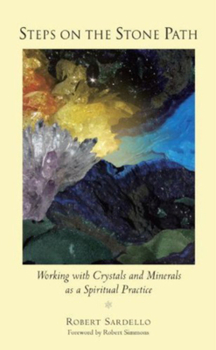 Paperback Steps on the Stone Path: Working with Crystals and Minerals as a Spiritual Practice Book