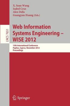 Paperback Web Information Systems Engineering - Wise 2012: 13th International Conference, Paphos, Cyprus, November 28-30, 2012, Proceedings Book