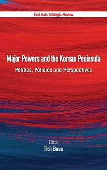 Hardcover Major Powers and the Korean Peninsula: Politics, Policies and Perspectives Book