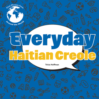 Everyday Haitian Creole (First Phrases from Around the World: Set 2)