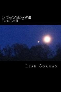 In The Wishing Well: Parts I & II
