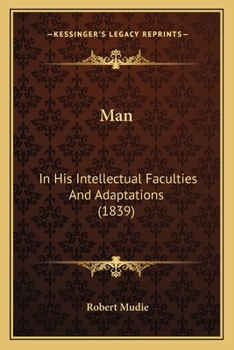 Paperback Man: In His Intellectual Faculties And Adaptations (1839) Book