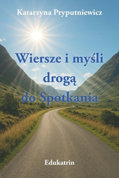 Paperback Wiersze i myśli drogą do Spotkania [Polish] Book