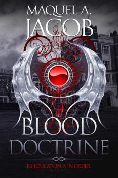 Blood Doctrine: Re Education is in Order - Book #1 of the Blood Saga