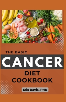 Paperback The Basic Cancer Diet Cookbook Book