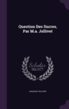 Hardcover Question Des Sucres, Par M.a. Jollivet Book
