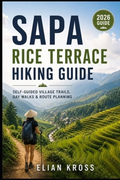 Sapa Rice Terrace Hiking Guide: Self-Guided Village Trails, Day Walks & Route Planning
