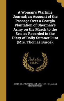 Hardcover A Woman's Wartime Journal; an Account of the Passage Over a Georgia Plantation of Sherman's Army on the March to the Sea, as Recorded in the Diary of Book