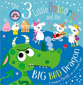 Paperback The Three Little Unicorns and the Big, Bad Dragon Book