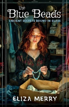 Paperback The Blue Beads: Ancient Secrets Bound in Glass Book