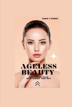 Paperback Ageless Beauty: Nurturing your skin inside and out Book