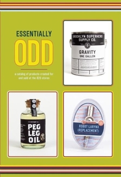 Paperback Essentially Odd: A Catalog of Products Created for and Sold at the 826 Stores Book