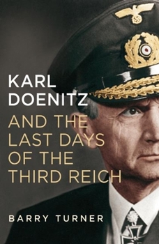 Hardcover Karl Doenitz and the Last Days of the Third Reich Book
