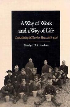 A Way of Work and a Way of Life: Coal Mining in Thurber, Texas, 1888-1926 (Texas a and M Southwestern Studies) - Book  of the Texas A&M Southwestern Studies