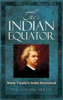 Paperback The Indian Equator: Mark Twain's India Revisited Book