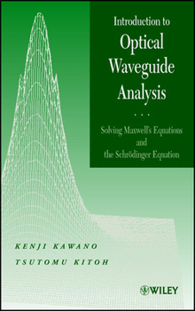Hardcover Introduction to Optical Waveguide Analysis: Solving Maxwell's Equation and the Schrödinger Equation Book