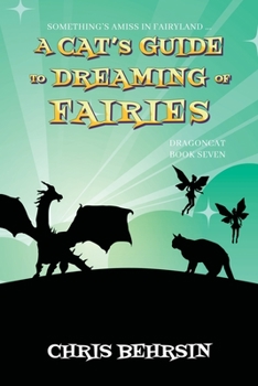A Cat's Guide to Dreaming of Fairies - Book #7 of the Dragoncat