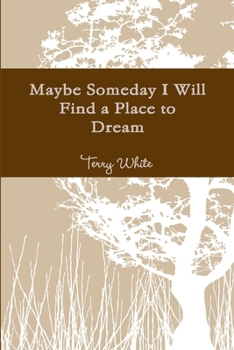 Paperback Maybe Someday I Will Find a Place to Dream Book