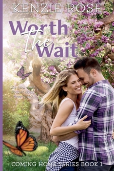 Worth The Wait (Coming Home - Small Town Romance)