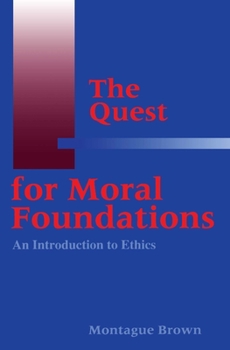 Paperback The Quest for Moral Foundations: An Introduction to Ethics Book