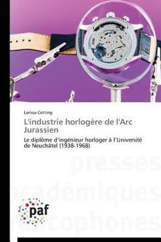 Paperback L'industrie horlogère de l'arc jurassien [French] Book