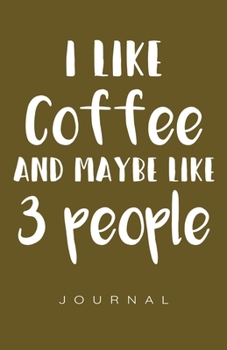 Paperback I Like Coffee And Maybe 3 People Journal Book