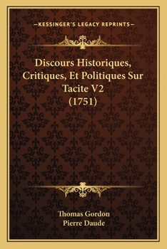 Paperback Discours Historiques, Critiques, Et Politiques Sur Tacite V2 (1751) [French] Book