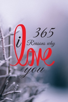 Paperback 365 Reasons why i love you: A sentimental Journal, reasons why you love someone Book