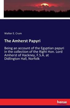 Paperback The Amherst Papyri: Being an account of the Egyptian papyri in the collection of the Right Hon. Lord Amherst of Hackney, F.S.A. at Didling Book
