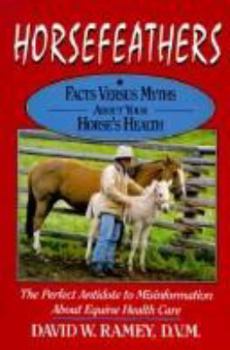 Hardcover Horsefeathers: Facts Versus Myths about Your Horse's Health Book