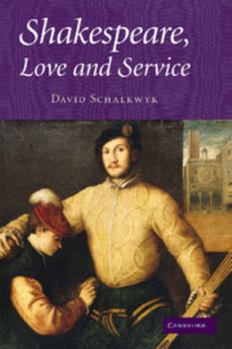 Paperback Shakespeare, Love and Service. David Schalkwyk Book