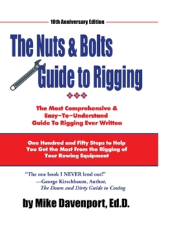 Paperback Nuts and Bolts Guide To Rigging: One Hundred and Fifty Steps to Help You Get the Most From the Rigging of Your Rowing Equipment Book