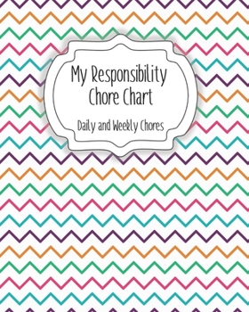 Paperback My Responsibility Chore Chart: Daily and Weekly Chores for Children Book