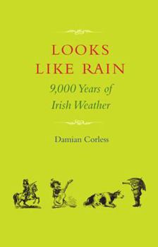 Hardcover Looks Like Rain: 9000 Years of Irish Weather Book