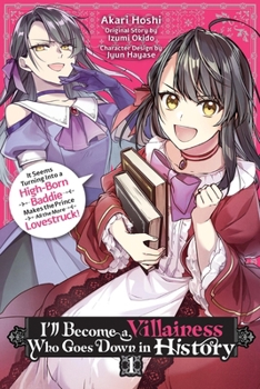 Paperback I'll Become a Villainess Who Goes Down in History, Vol. 1: It Seems Turning Into a High-Born Baddie Makes the Prince All the More Lovestruck Book