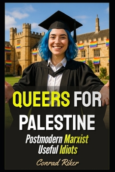 Paperback Queers For Palestine: Postmodern Marxist Useful Idiots Book