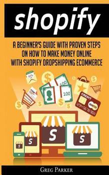 Paperback Shopify: A Beginner's Guide With Proven Steps On How To Make Money Online With Shopify Dropshipping Ecommerce Book
