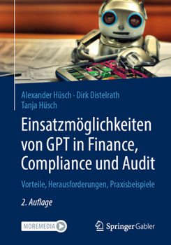 Paperback Einsatzmöglichkeiten Von Gpt in Finance, Compliance Und Audit: Vorteile, Herausforderungen, Praxisbeispiele [German] Book