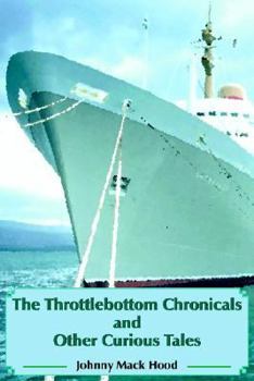 Paperback The Throttlebottom Chronicals and Other Curious Tales Book